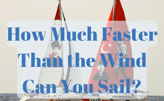 How Much Faster Than the Wind Can You Sail?