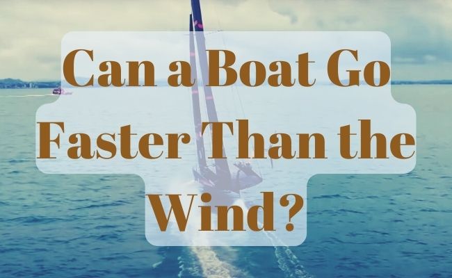 Can a Boat Go Faster Than the Wind?
