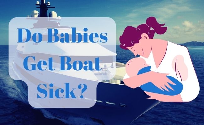 Do Babies Get Boat Sick