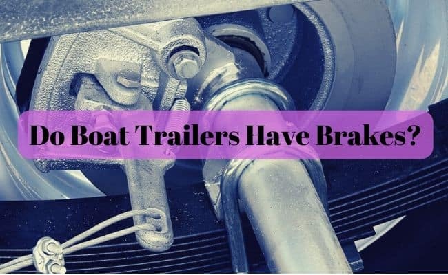 Do Boat Trailers Have Brakes