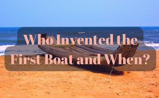 Who Invented the First Boat and When?