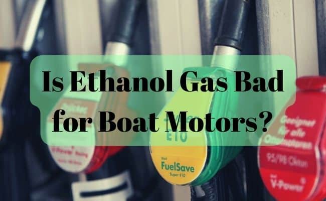 Is Ethanol Gas Bad for Boat Motors