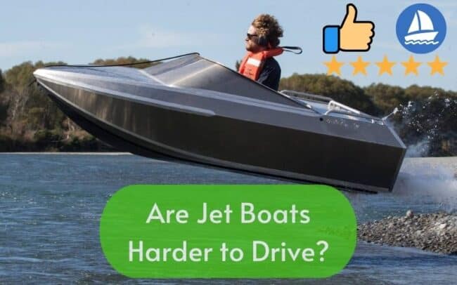 Are Jet Boats Harder to Drive