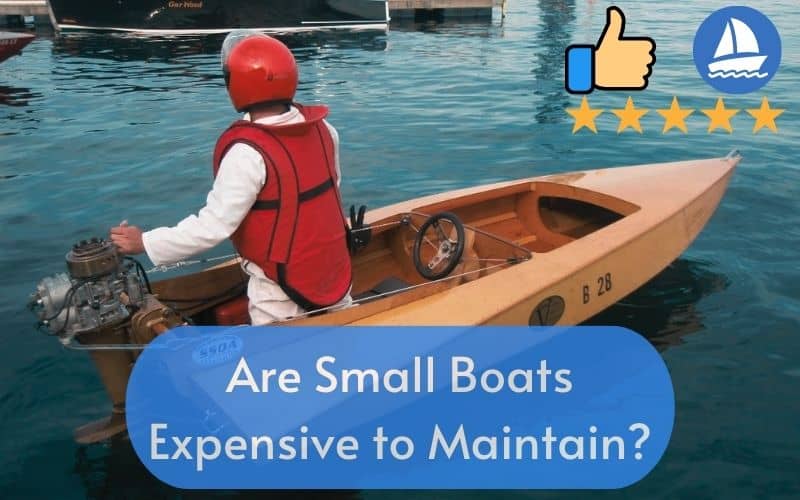 Are Small Boats Expensive to Maintain