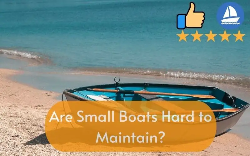 Are Small Boats Hard to Maintain